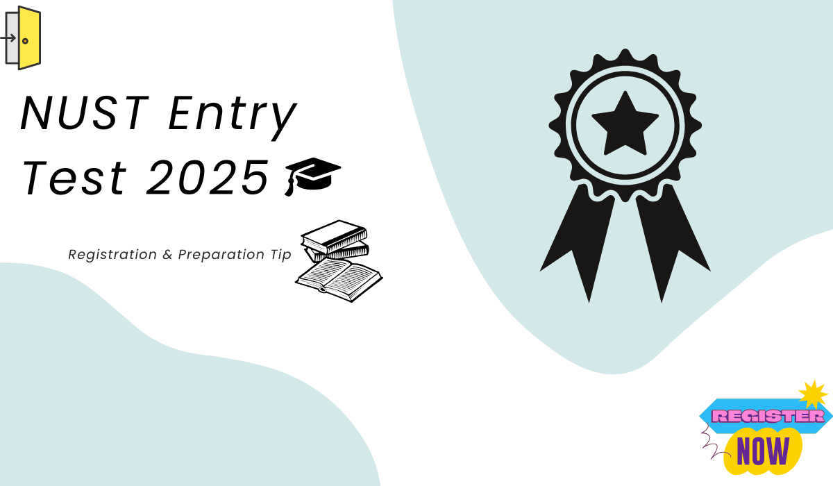 NUST Entry Test 2025 – Registration & Preparation Tips